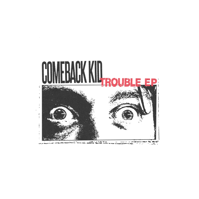 comeback kid trouble ep